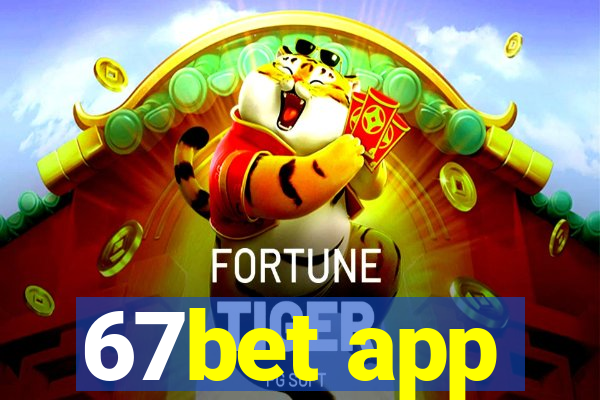 67bet app